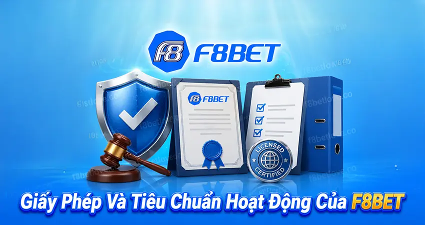 Giấy Phép Và Tiêu Chuẩn Hoạt Động Của F8BET