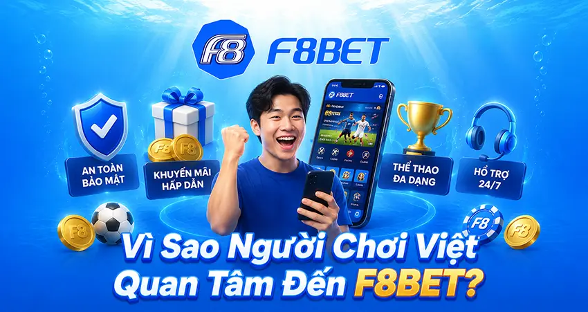 Vì Sao Người Chơi Việt Quan Tâm Đến F8BET?